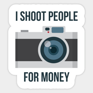 I shoot people for money Sticker